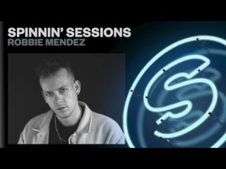 Spinnin Sessions Radio  Episode #557 | Robbie Mendez