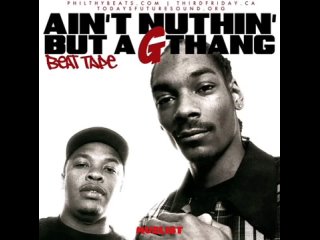 Snoop Dogg, Dr Dre - Ain’t Nothing But A G Thang