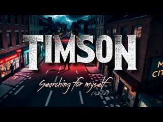 TIMSON - SEARCHING FOR MYSELF OFFICIAL VIDEO (Radio Edit)