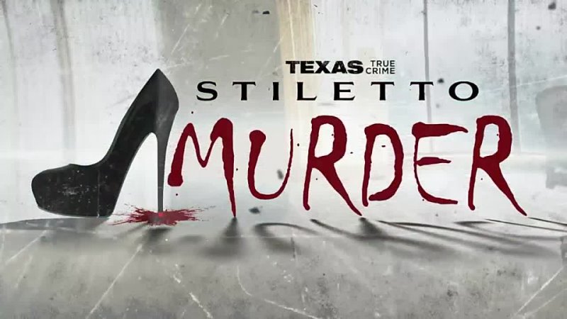 Texas True Crime: Stiletto Murder (2023) ABC 13