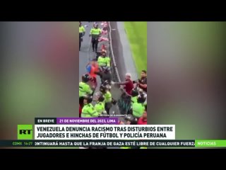 Venezuela denuncia racismo tras disturbios entre jugadores e hinchas de fútbol y la Policía peruana