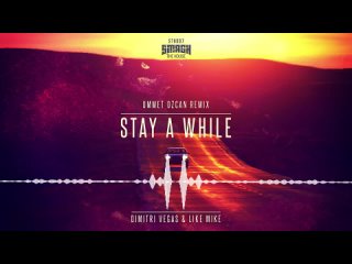 Dimitri Vegas & Like Mike - Stay A While (Ummet Ozcan Remix)