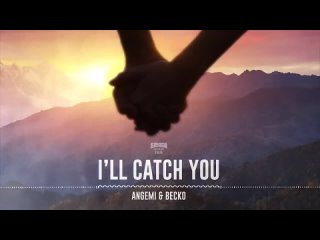 Angemi & Becko - I’ll Catch You (Full Audio)
