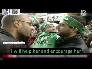 Hamas 
 “If your cute daughter decides to become a suicide bomber, will you be happy?”

 “I will help her and encourage her”