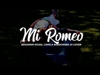 Camila Bordonaba, Benjamin Rojas AI - Mi Romeo  (АI  Floricienta)