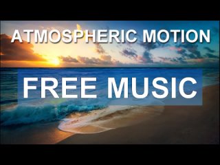 Atmospheric Motion (Free Music)