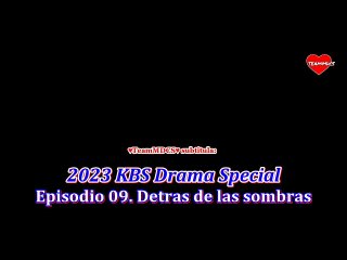 KBS EP09 DETRAS DE LAS SOMBRAS