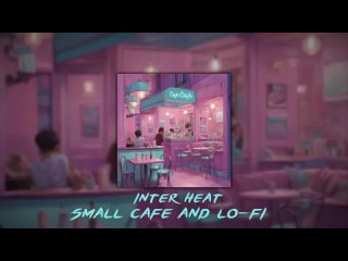 inter heat - Small cafe and lo-fi / Lo-fi type beat / BoomBap type beat / Chillout type beat