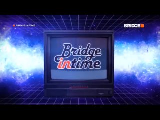 Bridge In Time (BRIDGE, )