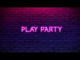 «Play Party» промо