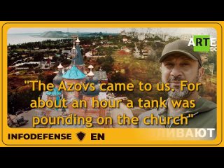 ️🇷🇺🇺🇦 “The Azovs came to us. For about an hour a tank was pounding on the church“