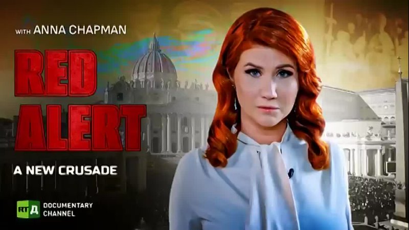 Red Alert with Anna Chapman. A new Crusade