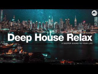 Deep House Relax _ Calming Deep House Mix 2023
