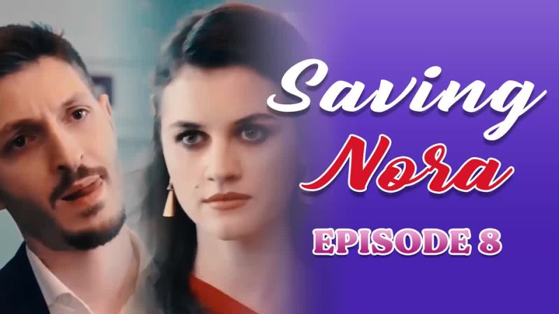 Saving Nora - Episode 8