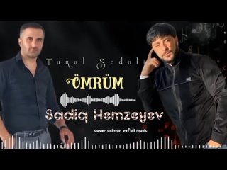 Sadiq Hemzeyev ft Tural Sedali - Gel Omrum 2024Official Audio.mp4