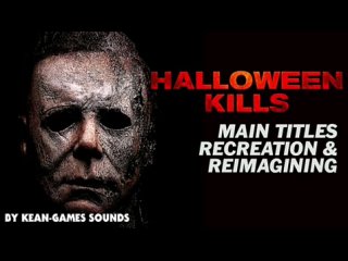 Halloween- Kills (Main Titles) Recreation & Reimagining _ K-G’s