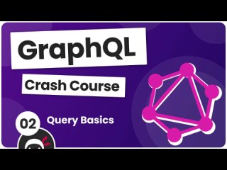 2. GraphQL Crash Course #2 - Query Basics