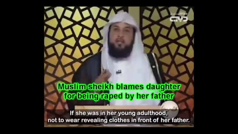 Muslim Sheikh Blames Daughter For Being Raped By Her Father.