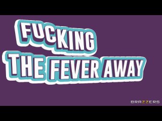 [Brazzers] fucking-the-fever-away_1080p