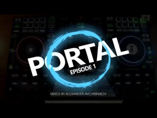 PORTAL Episode 1 mixed by Alexander Avchinnikov