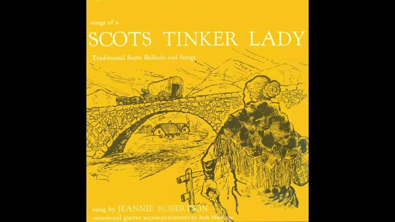 Jeannie Robertson Songs of a Scots Tinker