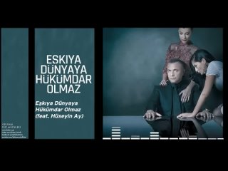 Eşkiya Dünyaya Hükümdar Olmaz (feat. Hüseyin Ay)  (саундтрек,Рэп,Поп-музыка,музыка)