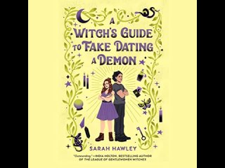 A Witch’s Guide to Fake Dating a Demon By Sarah Hawley