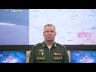 Russian Defence Ministry report on the progress of the special military operation - 2024-03-15