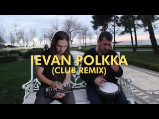 The Kiffness - Ievan Polkka ft. Bilal Gregen (Club Remix) Official Video.mp4