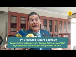 DIRECTOR Y RECTORA DEL COLEGIO INTERNACIONAL SEK ENGAARON A LOS PADRES DE LA ESTUDIANTE SUPUESTAMENTE VIOLADA
