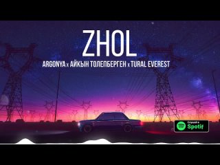 Argonya x Айкын Толепберген x Tural Everest - Zhol - Жол