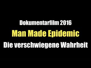 Man Made Epidemic (2016) - Die verschwiegene Wahrheit - German Version