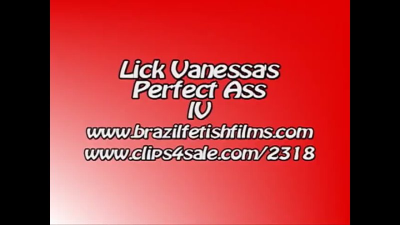Brazil Fetish Films - Lick Vanessas Perfect Ass 4