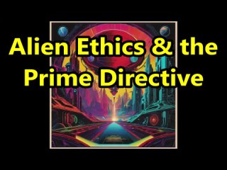 Alien Ethics and the Prime Directive