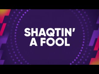 Shaqtin’ a Fool