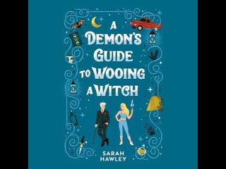 A Demon's Guide to Wooing a Witch By Sarah Hawley