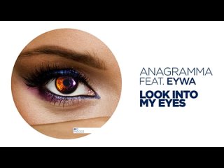 Anagramma ft EYWA - Look Into My Eyes (OUT NOW!) (360p)