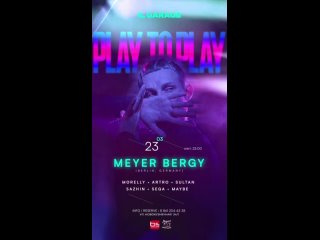 MEYER BERGY (Berlin, Germany) 23 марта (суббота) «PLAY TO PLAY» вечеринка в •IL GARAGE•