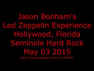 Jason Bonhams Led Zeppelin Expirience - Live at the Seminole Hard Rock Hotel, M
