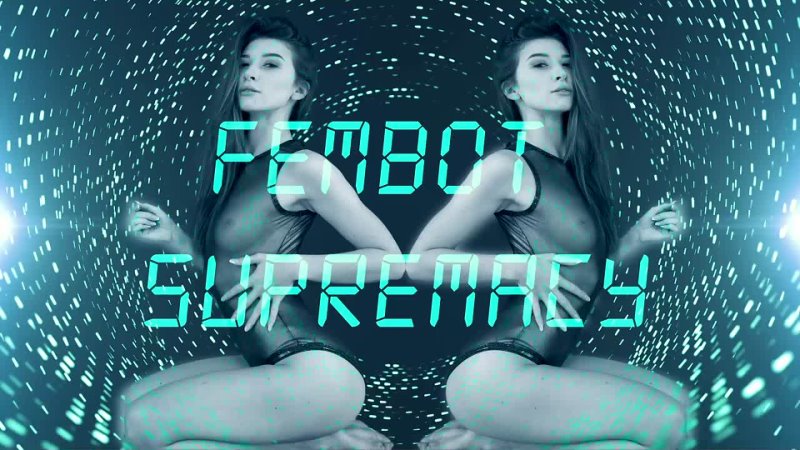 Fembot Supremacy