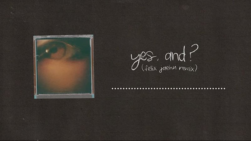 Ремикс от Felix Jaelyn на сингл ‘yes, and?’ Паблик: sunshine ariana