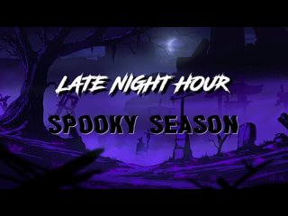 Late Night Hour - Spooky Season