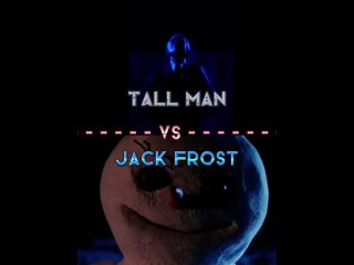 Tall ManVs Jack Frost