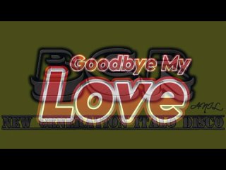 Ken Martina - Goodbye My Love (Extended Vocal Lost Mix) NEW GENERATION