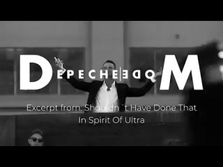 Depeche Mode - Excerpt from- Shouldnt Have Done That - In Spirit Of Ultra. 2024 Remix