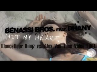 Benassi Bros. feat. Dhany - Hit My Heart (Dancefloor Kingz vs. Alex Van Tune Video Edit)