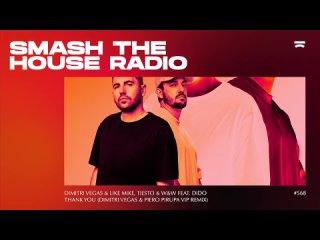 Dimitri Vegas & Like Mike - Smash The House Radio 568