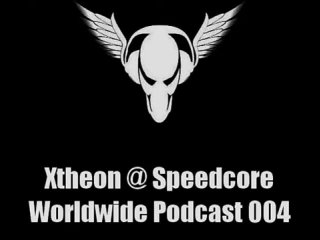 Xtheon @ Speedcore Worldwide Podcast 004