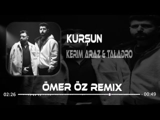 Kerim Araz & Taladro - Kurşun (Ömer Öz Remix) Şimdi Gözlerinde Bi Cinayete