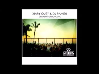 Xiary Quey & Dj Pamen - Deeper Underground (Original Mix)